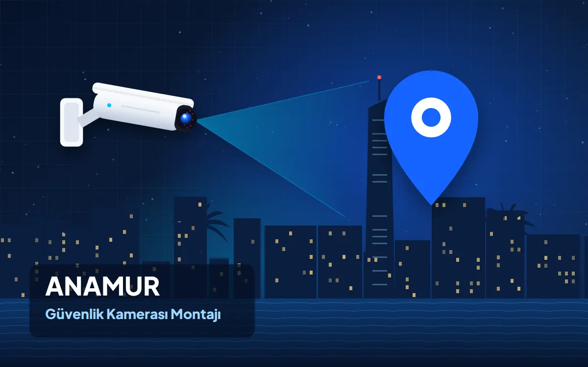 Anamur Güvenlik Kamerası Montajı
