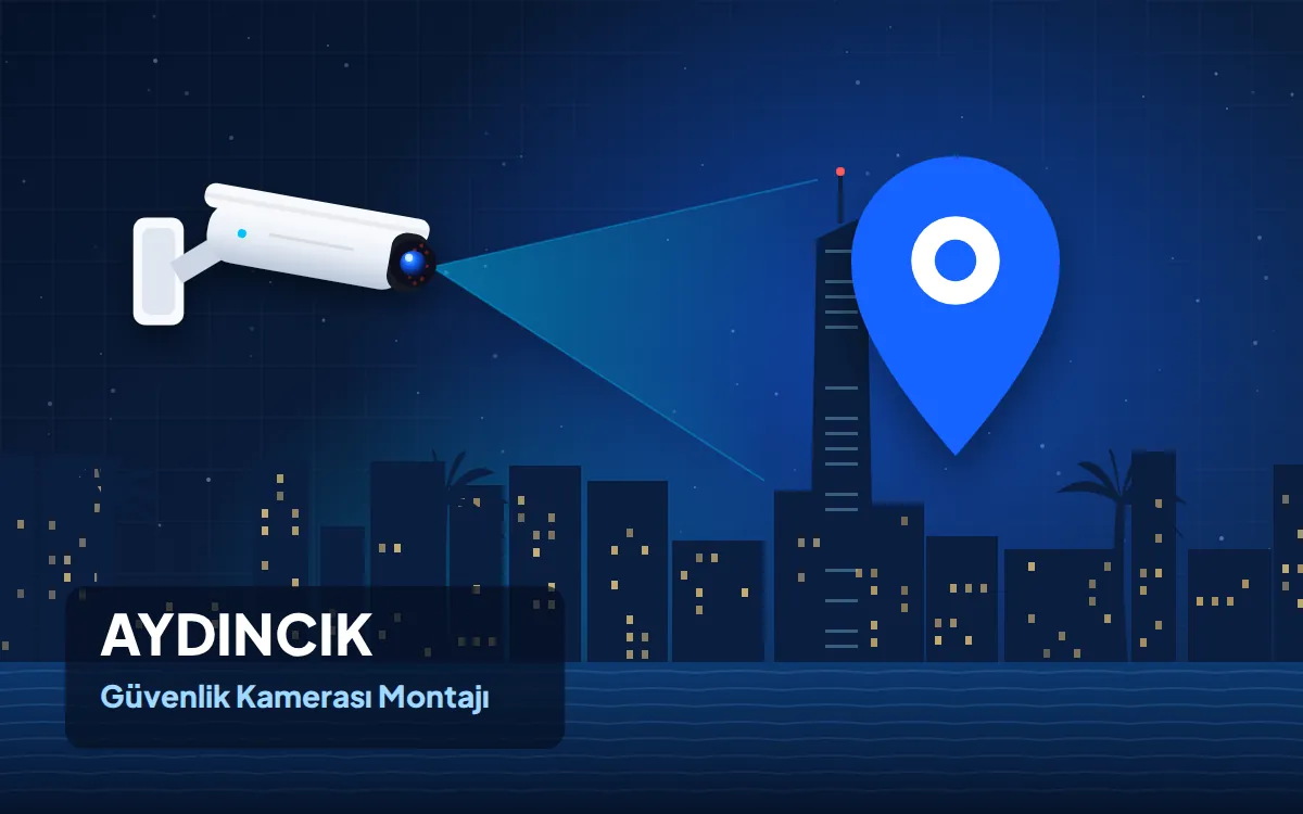 Aydıncık Güvenlik Kamerası Montajı