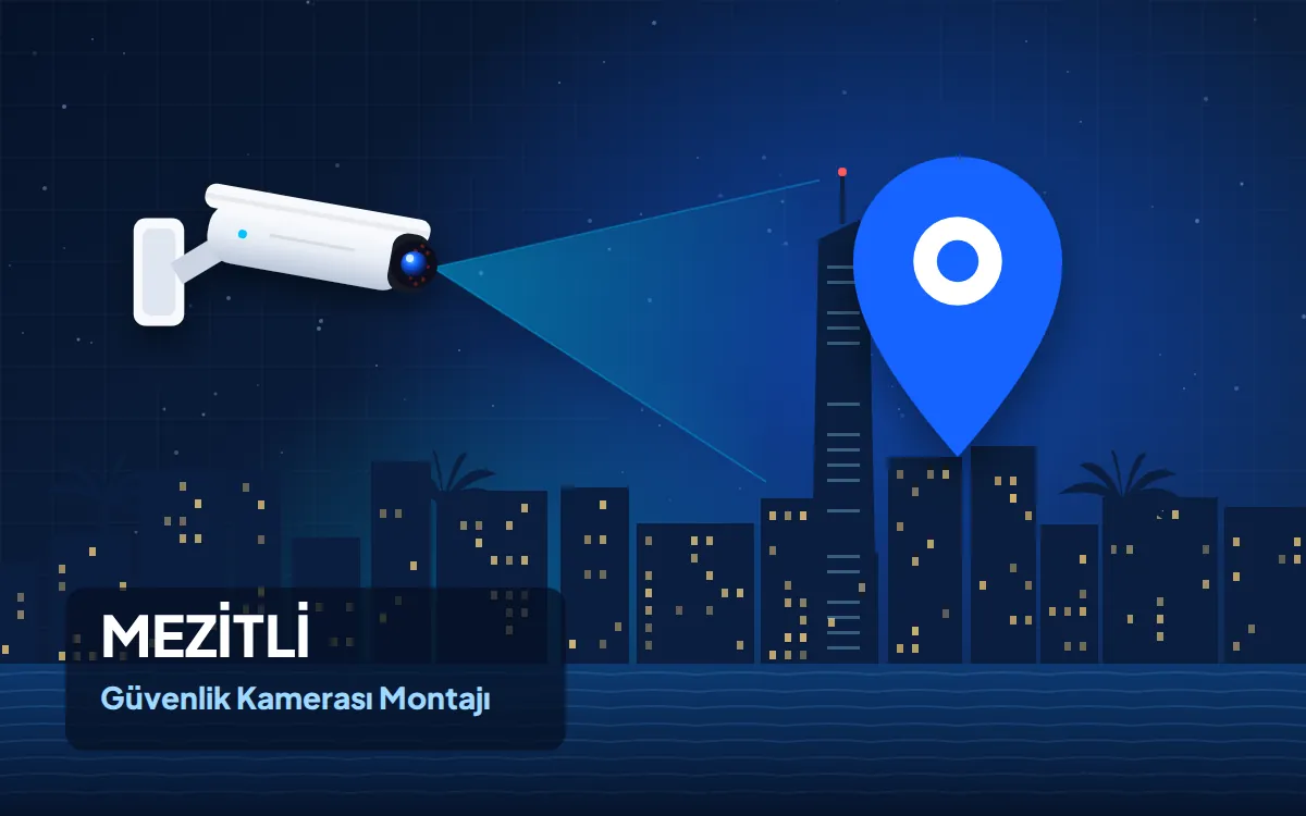 Mezitli Güvenlik Kamerası Montajı