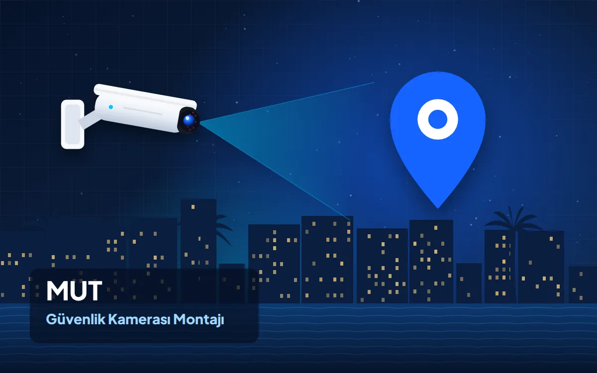 Mut Güvenlik Kamerası Montajı